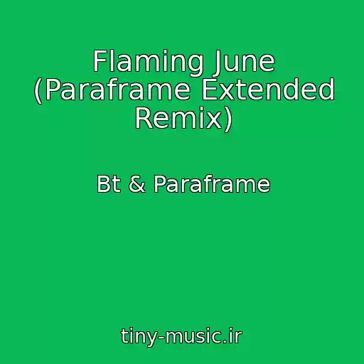 کاور آهنگ Flaming June (Paraframe Extended Remix) از Bt & Paraframe