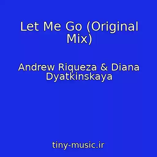 کاور آهنگ Let Me Go (Original Mix) از Andrew Riqueza & Diana Dyatkinskaya