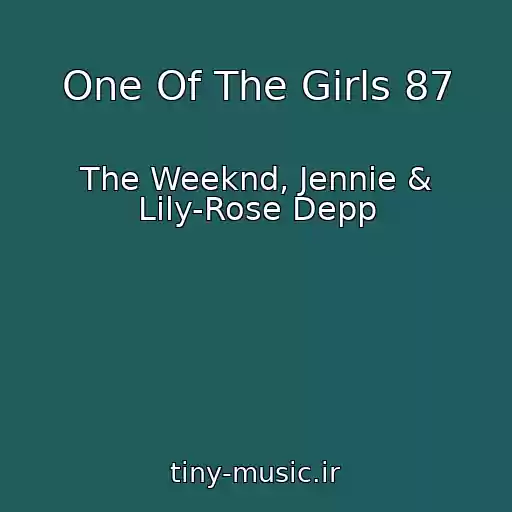 کاور آهنگ One Of The Girls 87 از The Weeknd, Jennie & Lily-Rose Depp