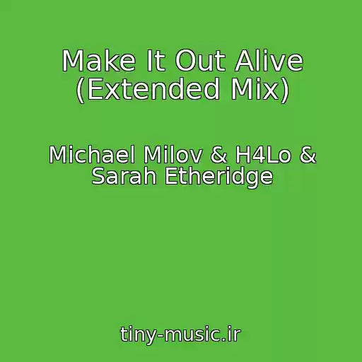 کاور آهنگ Make It Out Alive (Extended Mix) از Michael Milov & H4Lo & Sarah Etheridge