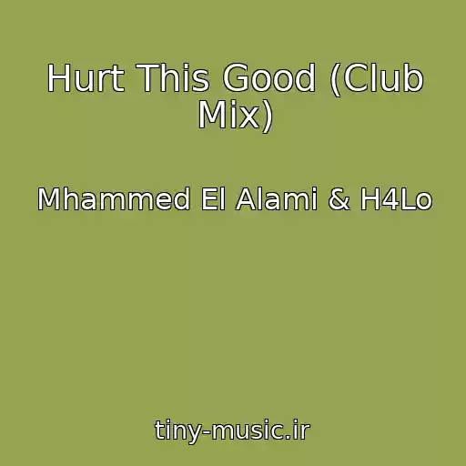 کاور آهنگ Hurt This Good (Club Mix) از Mhammed El Alami & H4Lo