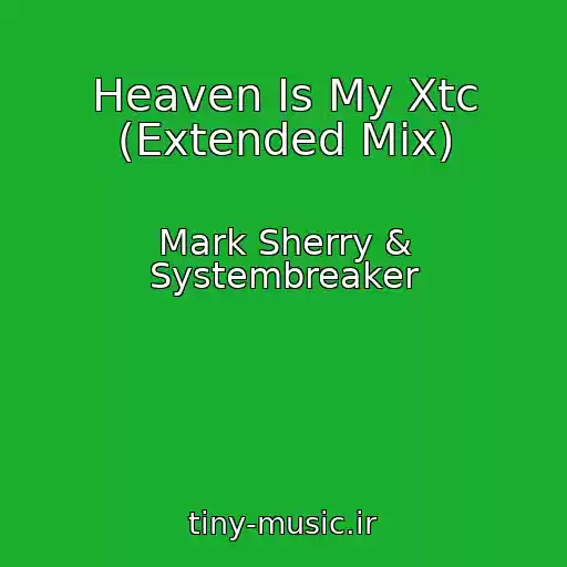 کاور آهنگ Heaven Is My Xtc (Extended Mix) از Mark Sherry & Systembreaker