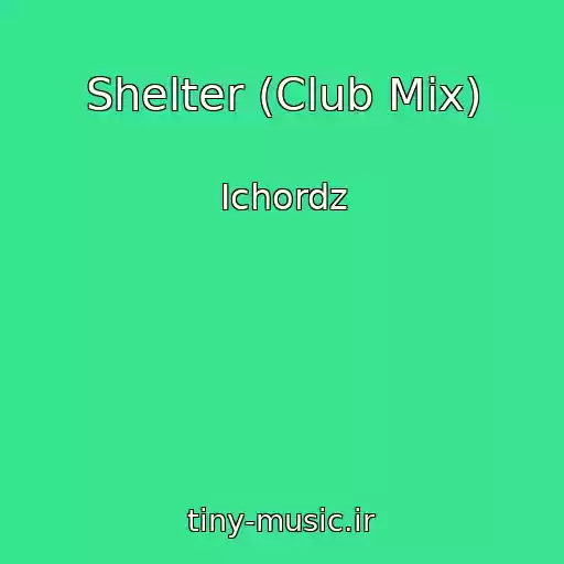 کاور آهنگ Shelter (Club Mix) از Ichordz