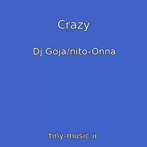 کاور آهنگ Crazy از Dj Goja/nito-Onna