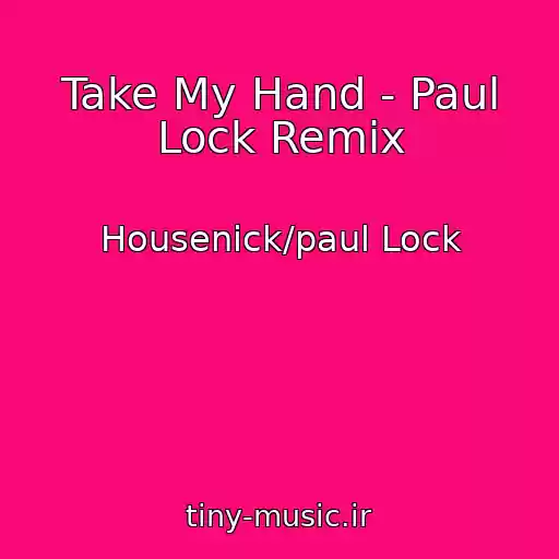 کاور آهنگ Take My Hand - Paul Lock Remix از Housenick/paul Lock