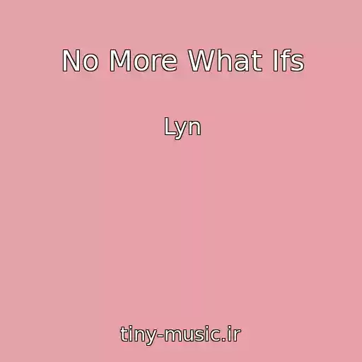 کاور آهنگ No More What Ifs از Lyn