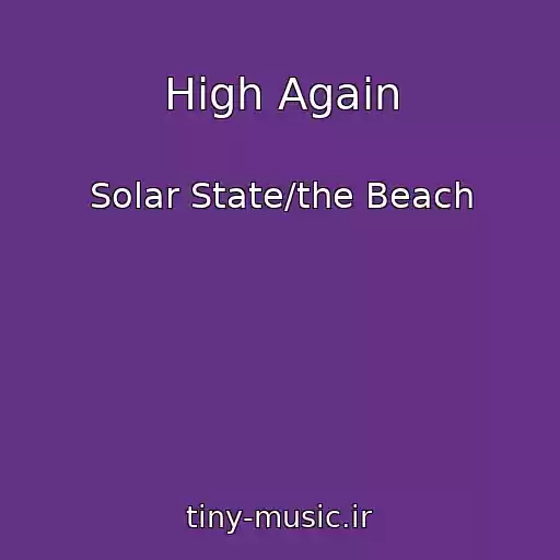 کاور آهنگ High Again از Solar State/the Beach