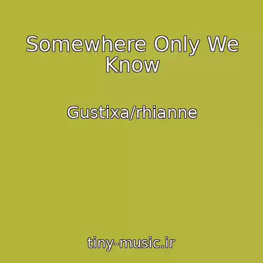 کاور آهنگ Somewhere Only We Know از Gustixa/rhianne