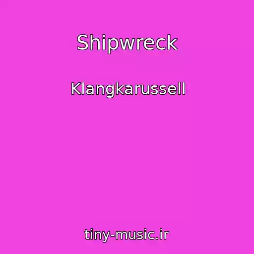 کاور آهنگ Shipwreck از Klangkarussell