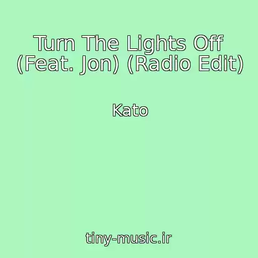 کاور آهنگ Turn The Lights Off (Feat. Jon) (Radio Edit) از Kato