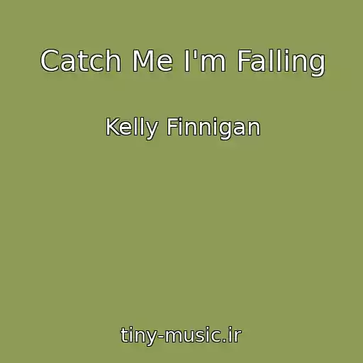 کاور آهنگ Catch Me I'm Falling از Kelly Finnigan