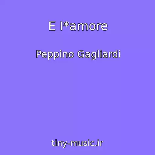 کاور آهنگ E I*amore از Peppino Gagliardi