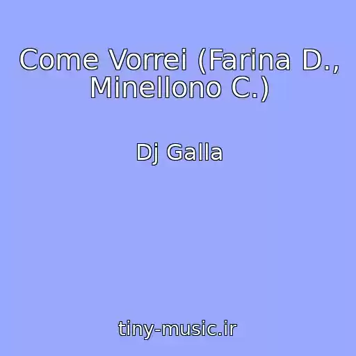 کاور آهنگ Come Vorrei (Farina D., Minellono C.) از Dj Galla