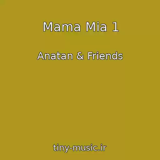 کاور آهنگ Mama Mia 1 از Anatan & Friends