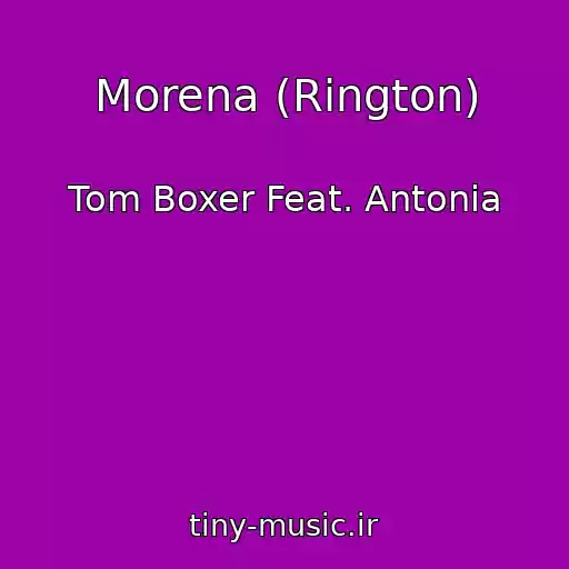 کاور آهنگ Morena (Rington) از Tom Boxer Feat. Antonia