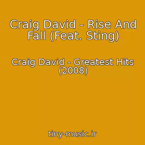 کاور آهنگ Craig David - Rise And Fall (Feat. Sting) از Craig David - Greatest Hits (2008)