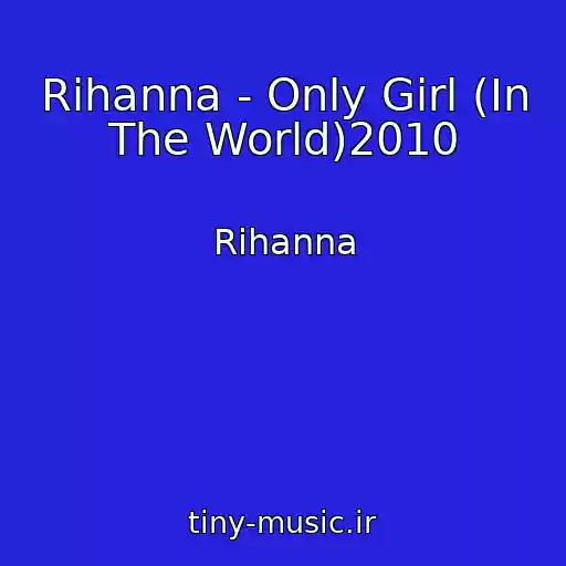 کاور آهنگ Rihanna - Only Girl (In The World)2010 از Rihanna