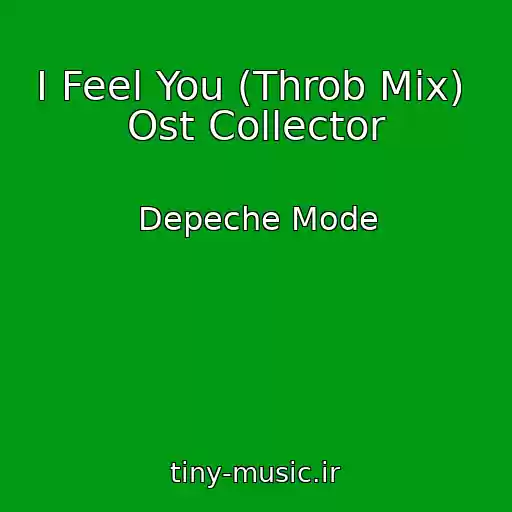 کاور آهنگ I Feel You (Throb Mix)  Ost Collector از Depeche Mode
