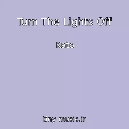 کاور آهنگ Turn The Lights Off از Kato