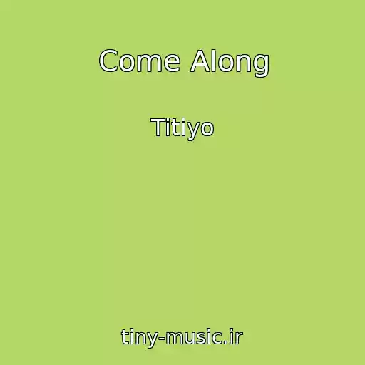 کاور آهنگ Come Along از Titiyo
