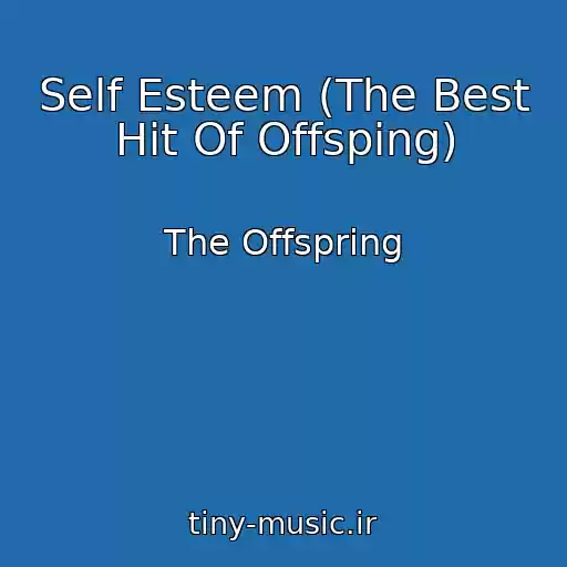 کاور آهنگ Self Esteem (The Best Hit Of Offsping) از The Offspring