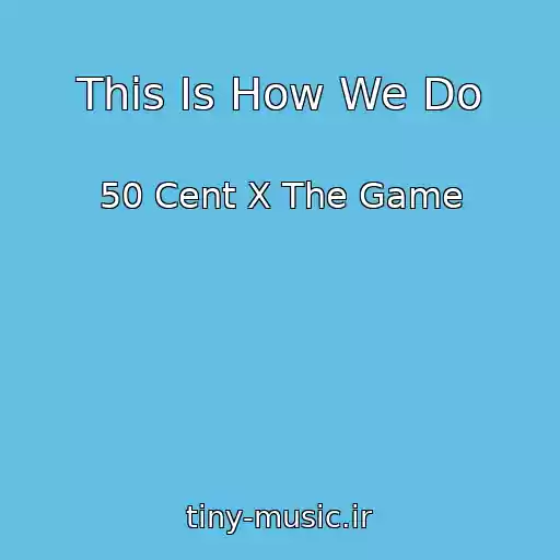 کاور آهنگ This Is How We Do از 50 Cent X The Game