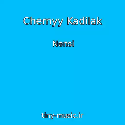 کاور آهنگ Chernyy Kadilak از Nensi