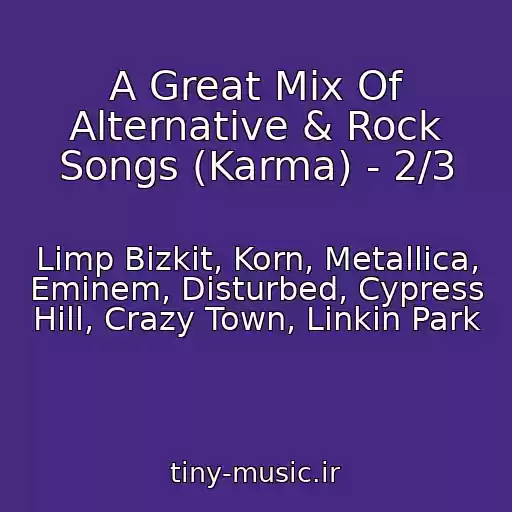 کاور آهنگ A Great Mix Of Alternative & Rock Songs (Karma) - 2/3 از Limp Bizkit, Korn, Metallica, Eminem, Disturbed, Cypress Hill, Crazy Town, Linkin Park