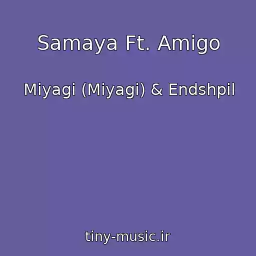 کاور آهنگ Samaya Ft. Amigo از Miyagi (Miyagi) & Endshpil