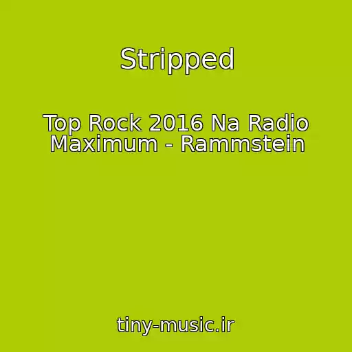 کاور آهنگ Stripped از Top Rock 2016 Na Radio Maximum - Rammstein