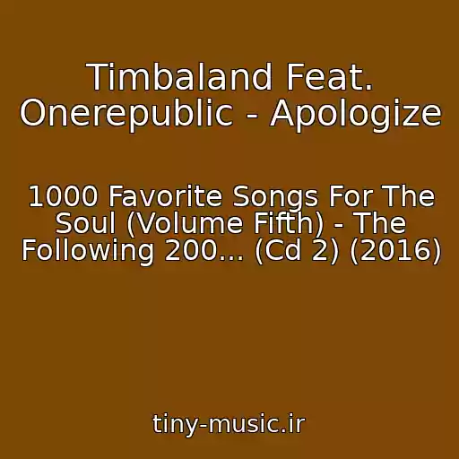 کاور آهنگ Timbaland Feat. Onerepublic - Apologize از 1000 Favorite Songs For The Soul (Volume Fifth) - The Following 200... (Cd 2) (2016)