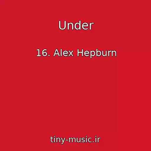 کاور آهنگ Under از 16. Alex Hepburn