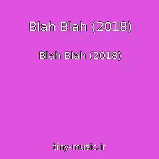 کاور آهنگ Blah Blah (2018) از Blah Blah (2018)