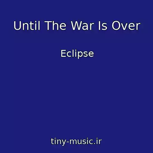 کاور آهنگ Until The War Is Over از Eclipse