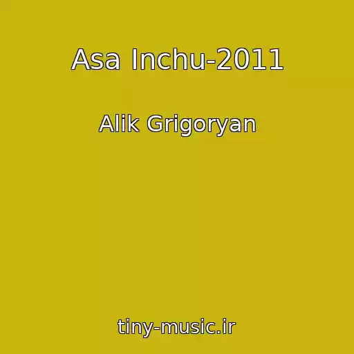 کاور آهنگ Asa Inchu-2011 از Alik Grigoryan