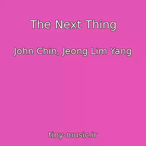 کاور آهنگ The Next Thing از John Chin, Jeong Lim Yang