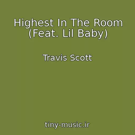 کاور آهنگ Highest In The Room (Feat. Lil Baby) از Travis Scott