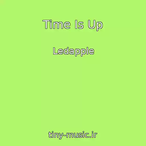 کاور آهنگ Time Is Up از Ledapple