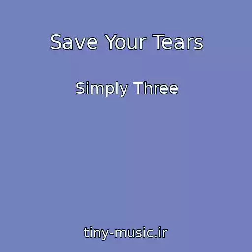 کاور آهنگ Save Your Tears از Simply Three