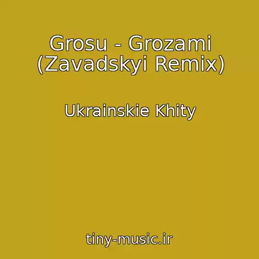 کاور آهنگ Grosu - Grozami (Zavadskyi Remix) از Ukrainskie Khity
