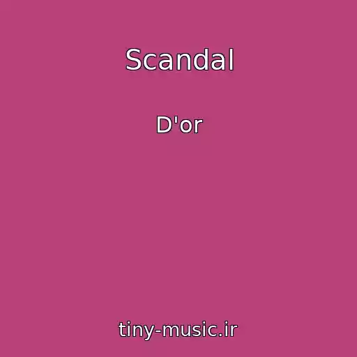 کاور آهنگ Scandal از D'or