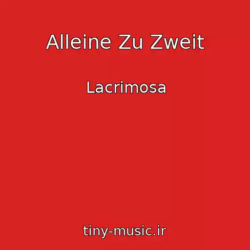 کاور آهنگ Alleine Zu Zweit از Lacrimosa