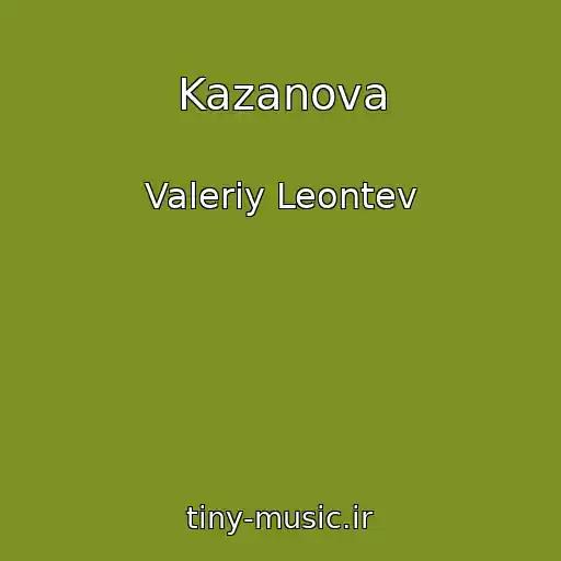 کاور آهنگ Kazanova از Valeriy Leontev
