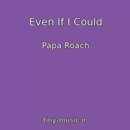 کاور آهنگ Even If I Could از Papa Roach
