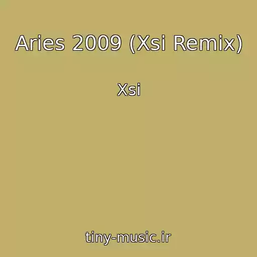 کاور آهنگ Aries 2009 (Xsi Remix) از Xsi