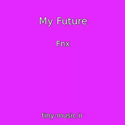 کاور آهنگ My Future از Fnx