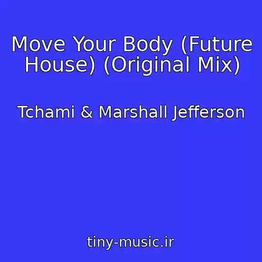 کاور آهنگ Move Your Body (Future House) (Original Mix) از Tchami & Marshall Jefferson