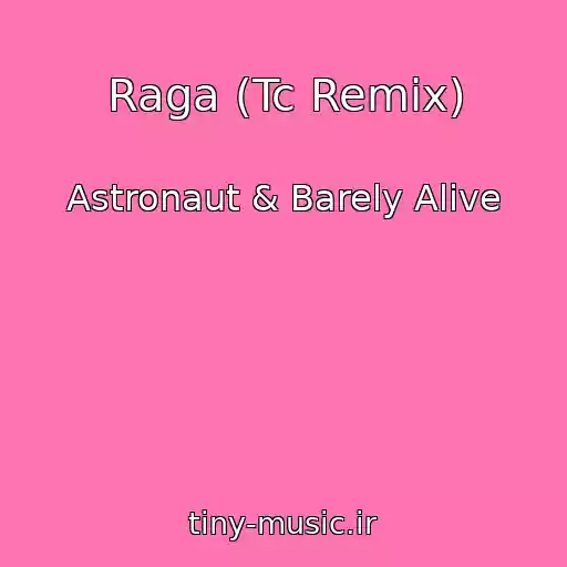کاور آهنگ Raga (Tc Remix) از Astronaut & Barely Alive