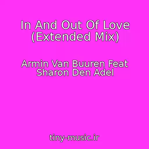 کاور آهنگ In And Out Of Love (Extended Mix) از Armin Van Buuren Feat Sharon Den Adel
