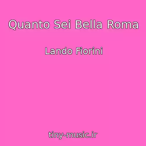 کاور آهنگ Quanto Sei Bella Roma از Lando Fiorini